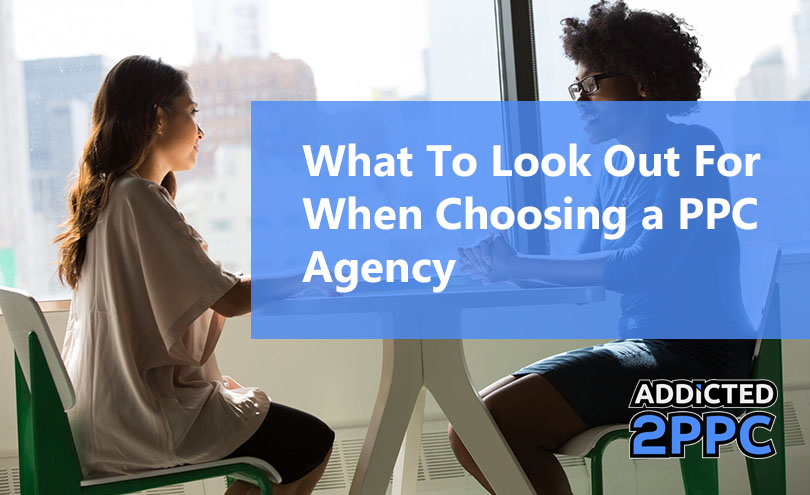 What To Look Out For When Choosing a PPC Agency